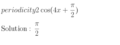 The periodicity of 2cos(4x+(pi)/2) is pi/2